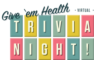 Give 'Em Health trivia logo with colorful boxes that spell out trivia night!