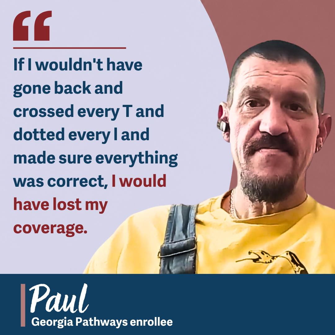 Quote from Paul Mikell about his experience navigating Georgia Pathways to Coverage